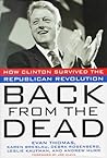 Back from the Dead: How Clinton Survived the Republican Revolution (Newsweek Book) Back from the Dead: How Clinton Survived the Republican Revolution (Newsweek Book)
