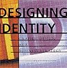 Designing Identity: Graphic Design As a Business Strategy Designing Identity: Graphic Design As a Business Strategy