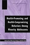 Health-Promoting and Health-Compromising Behaviors Among Minority Adolescents (Application and Practice in Health Psychology)