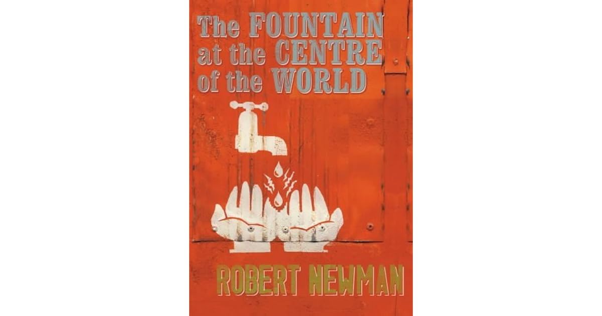 The Fountain at the Centre of the World by Robert Newman