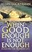 When Good Enough Is Not Enough: Pursuing the Promised Life