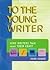 To the Young Writer: Nine W...