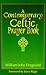 A Contemporary Celtic Prayer Book by William John Fitzgerald