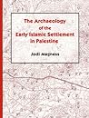 The Archaeology of the Early Islamic Settlement in Palestine