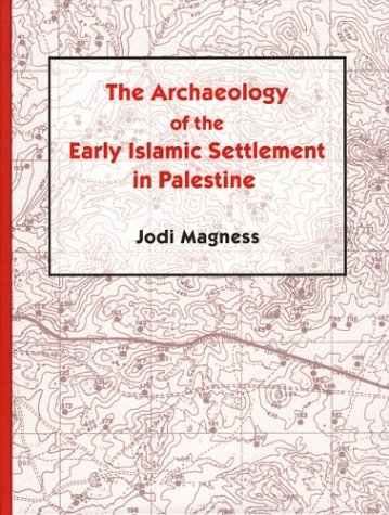 The Archaeology of the Early Islamic Settlement in Palestine (Hardcover)