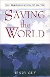 Saving the World: The Spiritualization of Matter