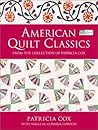 American Quilt Classics: From the Collection of Patricia Cox With Maggi McCormick Gordon