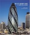 30 St Mary Axe: A Tower for London 30 St Mary Axe: A Tower for London