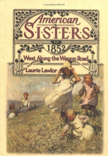 West Along the Wagon Road, 1852 (American Sisters, #5)