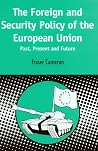 Foreign and Security Policy of the European Union: Past, Present and Future (Contemporary European Studies) Foreign and Security Policy of the European Union: Past, Present and Future (Contemporary European Studies)