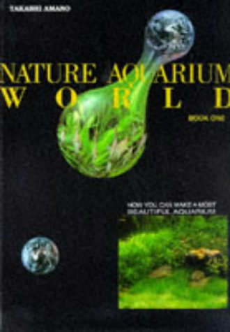 Nature Aquarium World: How You Can Make A Most Beautiful Aquarium (Hardcover)