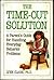 The Time-Out Solution: A Parent's Guide for Handling Everyday Behavior Problems