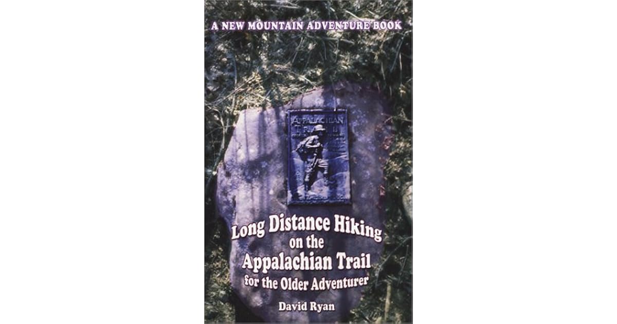 Long Distance Hiking On The Appalachian Trail: For The Older Adventurer (9780938631200)