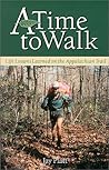 A Time to Walk : Life Lessons Learned on the Appalachian Trail