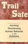 Trail Safe: Averting Threatening Human Behavior in the Outdoors Trail Safe: Averting Threatening Human Behavior in the Outdoors