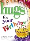 Hugs for Your Birthday: Stories, Sayings, and Scriptures to Encourage and Inspire (Hugs Series) Hugs for Your Birthday: Stories, Sayings, and Scriptures to Encourage and Inspire (Hugs Series)