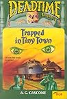 Trapped in the Tiny Town (Deadtime Stories, #14)