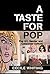 A Taste for Pop: Pop Art, Gender and Consumer Culture (Cambridge Studies in American Visual Culture)