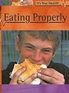 Eating Properly (IT'S YOUR HEALTH)