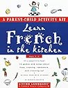 Learn French in the Kitchen: A Parent/Child Activity Kit (Living Language Parent/Child Activity Kit)
