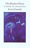 This Brighter Prison: A Book of Journeys This Brighter Prison: A Book of Journeys