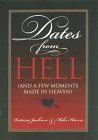 Dates from Hell: (And a Few Moments Made in Heaven) Dates from Hell: (And a Few Moments Made in Heaven)