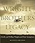 The Wright Brothers Legacy: Orville and Wilbur Wright and Their Aeroplanes
