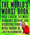 The World's Worst Book: Over 1,000 of the most hilarious, bizarre, and disgusting things never thought of . . .