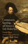 Communication, Knowledge, and Memory in Early Modern Spain (Material Texts)