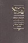 Remote Beyond Compare: Letters of don Diego de Vargas to His Family from New Spain and Mexico, 1675-1706 Remote Beyond Compare: Letters of don Diego de Vargas to His Family from New Spain and Mexico, 1675-1706
