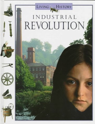Industrial Revolution (Living History Series)