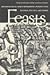 Feasts: Archaeological and Ethnographic Perspectives on Food, Politics, and Power (Smithsonian Series in Archaeological Inquiry)