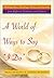 A World of Ways to Say "I Do" : Unique Vows, Readings, and Poems to Make Your Wedding Day Your Own