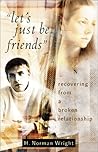 Let's Just Be Friends: Recovering from a Broken Relationship Let's Just Be Friends: Recovering from a Broken Relationship