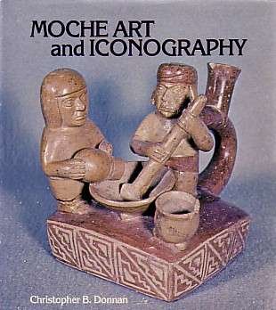 Moche Art and Iconography (UCLA Latin American Studies)