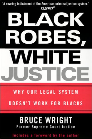 Black Robes, White Justice: Why Our Legal System Doesn't Work for Blacks (Paperback)