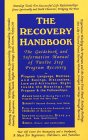 The Recovery Handbook: The Guidebook and Information Manual of Twelve Step Program Recovery
