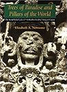 Trees of Paradise and Pillars of the World: The Serial Stelae Cycle of "18-Rabbit-God K," King of Copan (The Linda Schele Series in Maya and Pre-Columbian Studies)