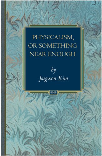 Physicalism, or Something Near Enough (Princeton Monographs in Philosophy)