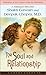 The Soul and Relationship : A Dialogue Between Shakti Gawain and Deepak Chopra, M.D. (Dialogues at the Chopra Center for Well Being)