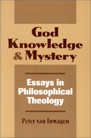 God, Knowledge, and Mystery: Essays in Philosophical Theology (Cornell Studies in Political Economy (Paperback))