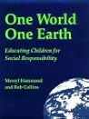 One World, One Earth: Educating Children for Social Responsibility One World, One Earth: Educating Children for Social Responsibility