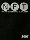 Not for Tourists Guide to Atlanta 2007 (Not for Tourists) Not for Tourists Guide to Atlanta 2007 (Not for Tourists)