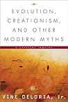 Evolution, Creationism, and Other Modern Myths by Vine Deloria Jr.