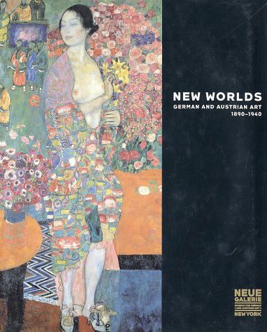 New Worlds: German and Austrian Art, 1890-1940 (Hardcover)