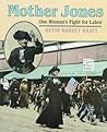 Mother Jones: One Woman's Fight for Labor Mother Jones: One Woman's Fight for Labor