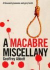 Macabre Miscellany: A Thousand Grisly and Unusual Facts From Around the World (Paperback)