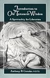 Introduction to Old Testament Wisdom: A Spirituality Introduction to Old Testament Wisdom: A Spirituality