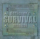 Designers Survival Manual: The Insider's Guide to Working With Illustrators, Photographers, Printers, Web engineers and More (Spiral-bound)