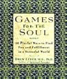 Games for the Soul: 40 Playful Ways to Find Fun and Fulfillment in a Stressful World